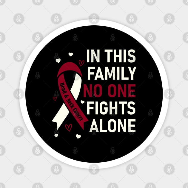 In This Family No One Fights Alone | Head & Neck Cancer Magnet by jverdi28